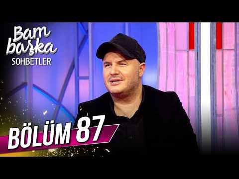 Bambaşka Sohbetler 87.