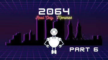 2064 Read Only Memories - First Time - Part 6