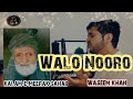 Walo nooro  kalamemeerak sahab  waseem khan  kashmiri naat  new song 2021