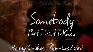 Somebody That I Used To Know | Beverly Crusher x Jean-Luc Picard