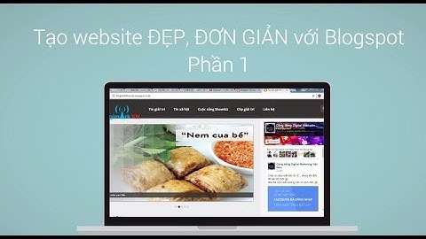 Hướng dẫn làm website đẹp, đơn giản, miễn phí với Blogspot - Phần 1