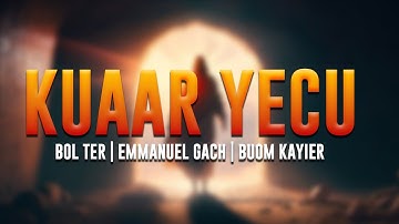 Kuaar Yecu (Lord Jesus) – Emmanuel Gach, Bol Ter & Buom Kayier