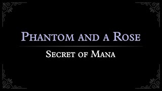 Secret of Mana: Phantom and a Rose Arrangement