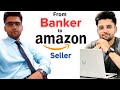 My success story  bank employee turned amazon seller the untold story of my success   amazonfba