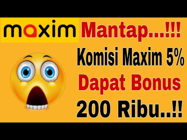 Mantap...!! Komisi Maxim 5% Dapat Bonus 200 Ribu...!! Maxim Ojek Online class=