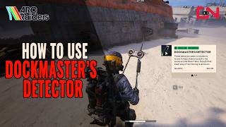 How to Use Dockmaster's Detectors in ARC Raiders