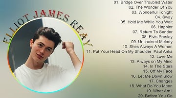 Elliot James Reay Greatest Hits - Best Songs 2023 - Always on My Mind - Elliot James Reay