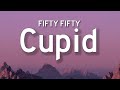 FIFTY FIFTY  - Cupid (Twin Version) Lyrics | "I