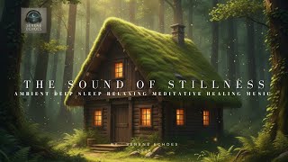 The Sound of Stillness | Meditation, Deep Sleep, Healing & Relaxation Music