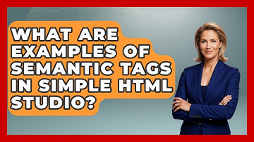 What Are Examples of Semantic Tags in Simple HTML Studio? | Simple HTML Studio News