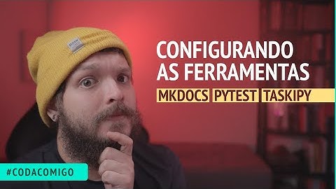 Configurando as ferramentas para o nosso pacote python com mkdocs, pytest e taskipy #CodaComigo