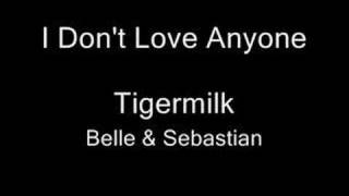 Vignette de la vidéo "I Don't Love Anyone Belle & Sebastian"