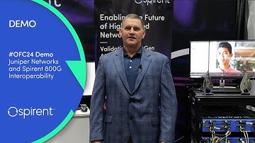 #OFC24 Demo - Juniper Networks and Spirent 800G Interoperability