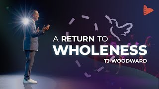 A Return To Wholeness featuring TJ Woodward by Wholehearted 4,833 views 6 months ago 22 minutes