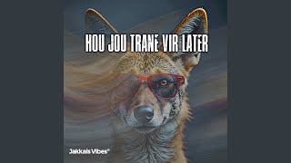 Hou Jou Trane Vir Later
