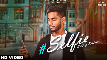 Selfie (Full Song) Kuldeep Rathorr | White Hill Music