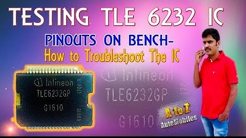 TESTING TLE 6232 IC PINOUTS ON BENCH-HOW TO TROBLE SHORT|A TO Z AUTOMOBILES