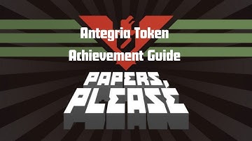 Antegria Token Achievement Guide | Papers, Please