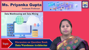Data Warehouse Architectue - Discussion on Question Bank by Ms. Priyanka Gupta
