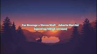 For Revenge X Stereo Wall - Jakarta Hari Ini [speed up/tiktok version]