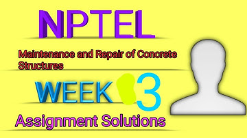 NPTEL Maintenance and Repair of Concrete structures 3 Assignment Solutions || Swayam 2022 || Madras