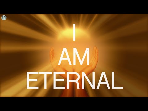 I Am Eternal Affirmations - I Am Eternal, Infinite, Timeless, Ageless, Love, Light