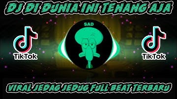 VIRAL TIKTOK NIH‼️DJ DI DUNIA INI TENANG AJA V2 x🎶JEDAG JEDUG_FULL BASS TERBARU 2021