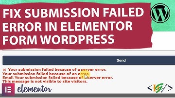How to Fix Your Submission Failed Because of a Server Error in Elementor Form WordPress