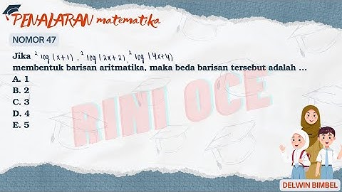 [47] PM || Jika 2 log (x+1), 2 log (2x+2), 2 log (4x+4) membentuk barisan aritmatika, maka beda bari