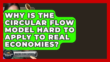 Why Is The Circular Flow Model Hard To Apply To Real Economies? - Macroecon Experts