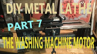 DIY Homemade Metal Lathe!! Adding an washing machine motor! YIIEHAA!!