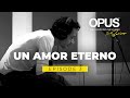 OPUS Recording Sessions. Episode 3 - Un Amor Eterno