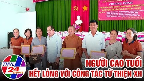Chuyện tử tế: Người cao tuổi hết lòng với công tác từ thiện xã hội