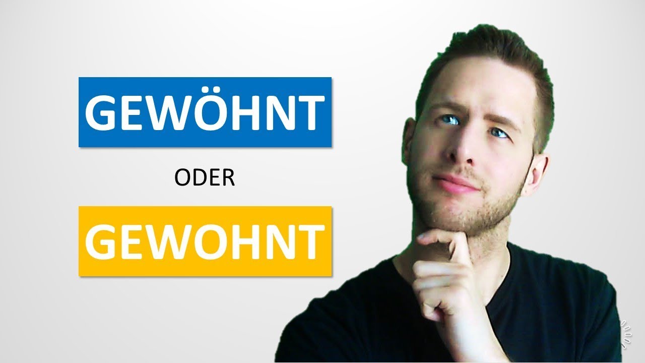 Ich Bin Es Nicht Gewohnt Oder Gewöhnt
