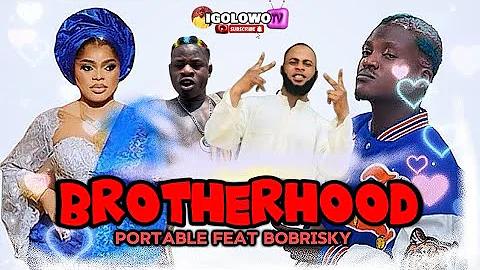BROTHERHOOD - Portable Feat Bobrisky Remix By Trinity Guy And Igolowo #bobrisky #portable