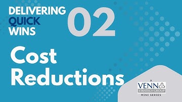 Delivering Quick Wins Ep. 2 - Cost Reductions