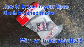 How to break in a Spec Slash motor with on track results.