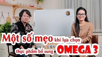 Những Mẹo Chọn Thực Phẩm Bổ Sung Omega 3 Hiệu Quả