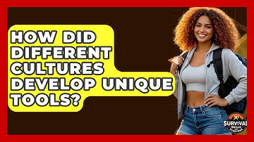 How Did Different Cultures Develop Unique Tools? - Survival Skills for Everyone