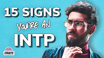 15 SIGNS OF THE INTP PERSONALITY TYPE | Could You Be An INTP?
