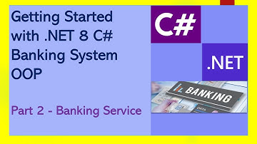 Getting Started with .NET 8 C# | Banking System OOP | 2 - Banking Service