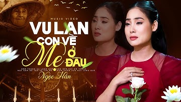 Vu Lan Con Về Mẹ Ở Đâu | Ngọc Hân