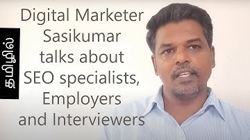 Digital marketer Sasikumar talks about SEO specialists, employers and interviewers #SasikumarTalks