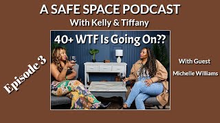 Episode 3 - 40 + WTF is going on??