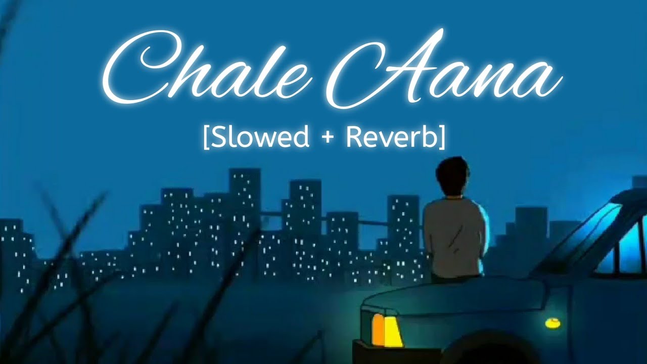 Chale Aana Slowed  Reverb Armaan Malik  Bollywood hindi lofi song