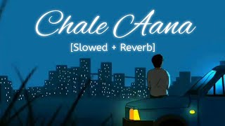 Chale Aana [Slowed   Reverb] Armaan Malik | Bollywood hindi lofi song