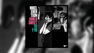 Mikel Erentxun, Anni B Sweet - Tú y yo (Audio oficial)