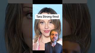 Tara Strong Fired