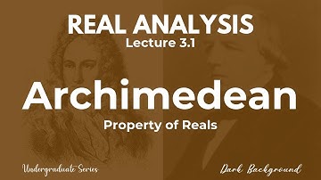 Real Analysis Lecture 3.1 Archimedean Property of Reals