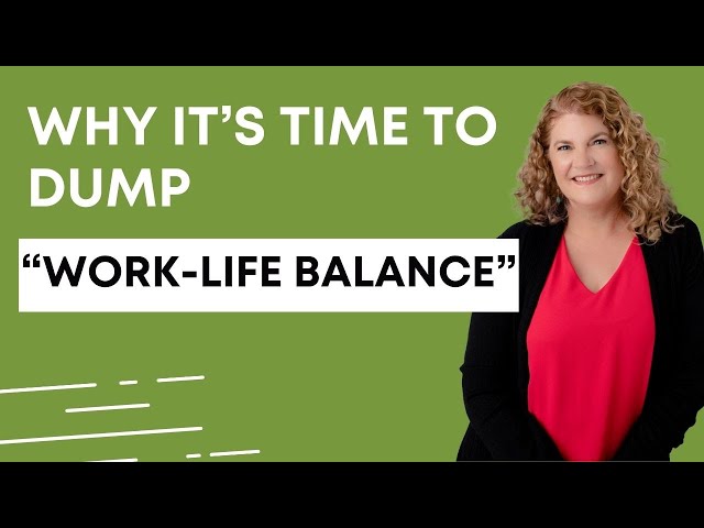 Why it’s time to dump “work-life balance” ⚖️